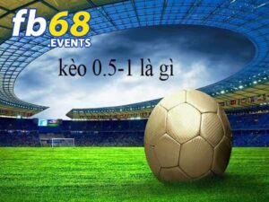 Tổng quan về kèo chấp 0-5 trong bóng đá