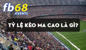 Tỷ lệ kèo ma cao là gì?